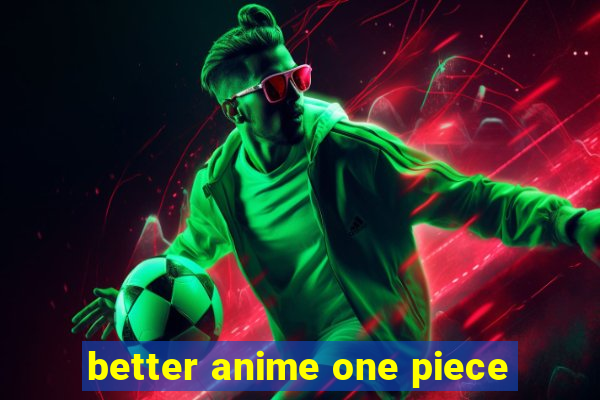 better anime one piece